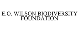 E.O. WILSON BIODIVERSITY FOUNDATION trademark
