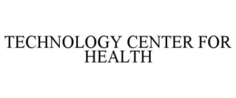 TECHNOLOGY CENTER FOR HEALTH trademark
