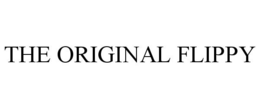 THE ORIGINAL FLIPPY trademark