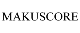 MAKUSCORE trademark