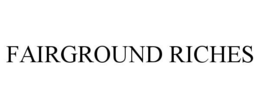 FAIRGROUND RICHES trademark