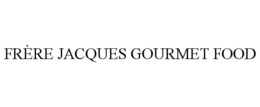 FRÈRE JACQUES GOURMET FOOD trademark