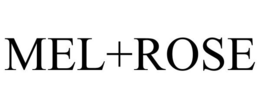 MEL+ROSE trademark