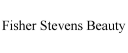FISHER STEVENS BEAUTY trademark