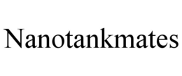 NANOTANKMATES trademark
