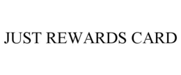 JUST REWARDS CARD trademark