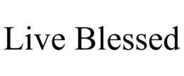 LIVE BLESSED trademark