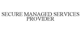 SECURE MANAGED SERVICES PROVIDER trademark