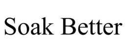 SOAK BETTER trademark