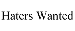 HATERS WANTED trademark