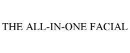 THE ALL-IN-ONE FACIAL trademark