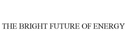 THE BRIGHT FUTURE OF ENERGY trademark