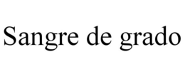 SANGRE DE GRADO trademark