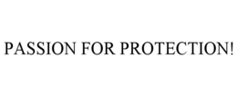 PASSION FOR PROTECTION! trademark