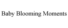 BABY BLOOMING MOMENTS trademark