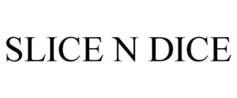 SLICE N DICE trademark