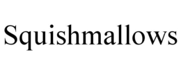 SQUISHMALLOWS trademark