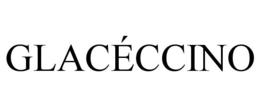 GLACÉCCINO trademark