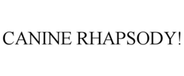 CANINE RHAPSODY! trademark
