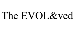 THE EVOL&VED trademark