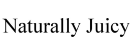 NATURALLY JUICY trademark
