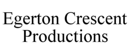 EGERTON CRESCENT PRODUCTIONS trademark