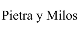 PIETRA Y MILOS trademark