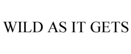 WILD AS IT GETS trademark