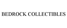 BEDROCK COLLECTIBLES trademark