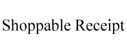SHOPPABLE RECEIPT trademark