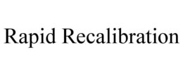 RAPID RECALIBRATION trademark