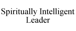 SPIRITUALLY INTELLIGENT LEADER trademark