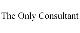 THE ONLY CONSULTANT trademark