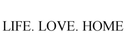 LIFE. LOVE. HOME trademark