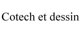 COTECH ET DESSIN trademark