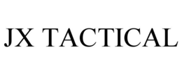 JX TACTICAL trademark