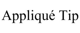 APPLIQUÉ TIP trademark