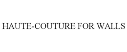 HAUTE-COUTURE FOR WALLS trademark