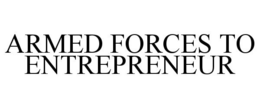 ARMED FORCES TO ENTREPRENEUR trademark