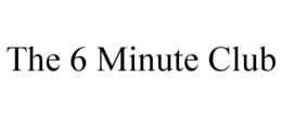 THE 6 MINUTE CLUB trademark