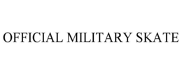 OFFICIAL MILITARY SKATE trademark