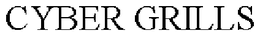 CYBER GRILLS trademark