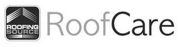ROOFING SOURCE ROOFCARE trademark