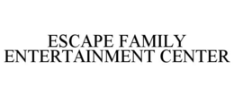 ESCAPE FAMILY ENTERTAINMENT CENTER trademark