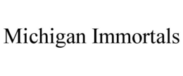MICHIGAN IMMORTALS trademark