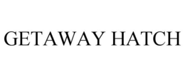 GETAWAY HATCH trademark