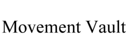 MOVEMENT VAULT trademark
