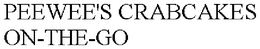 PEEWEE'S CRABCAKES ON-THE-GO trademark