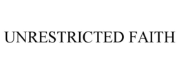 UNRESTRICTED FAITH trademark
