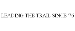 LEADING THE TRAIL SINCE '76 trademark